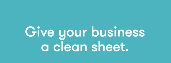 Give your business a clean sheet.