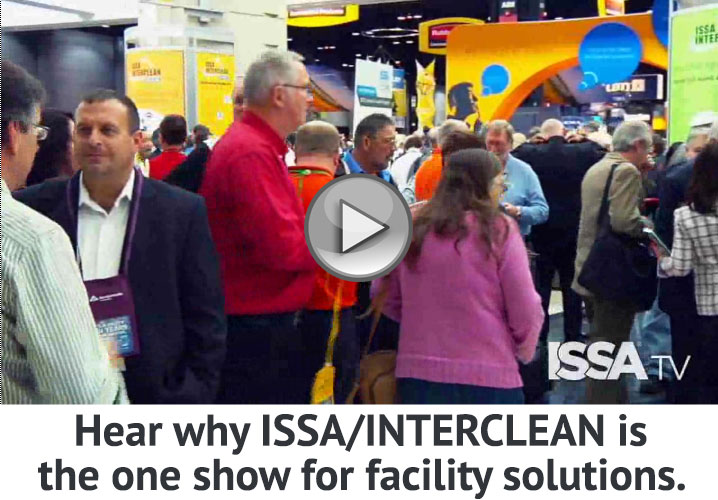 Hear why ISSA/INTERCLEAN is the one show for facility solutions.